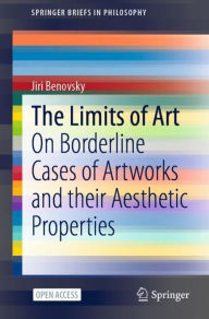Title: The Limits of Art: On Borderline Cases of Artworks and their Aesthetic Properties, Author: Jiri Benovsky