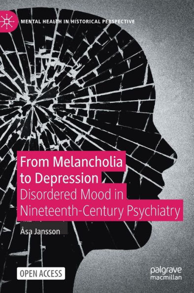 From Melancholia to Depression: Disordered Mood in Nineteenth-Century Psychiatry