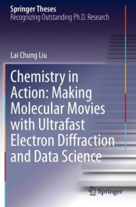 Title: Chemistry in Action: Making Molecular Movies with Ultrafast Electron Diffraction and Data Science, Author: Lai Chung Liu