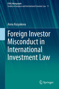 Title: Foreign Investor Misconduct in International Investment Law, Author: Anna Kozyakova