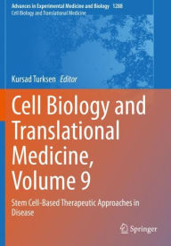Title: Cell Biology and Translational Medicine, Volume 9: Stem Cell-Based Therapeutic Approaches in Disease, Author: Kursad Turksen