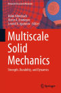 Multiscale Solid Mechanics: Strength, Durability, and Dynamics