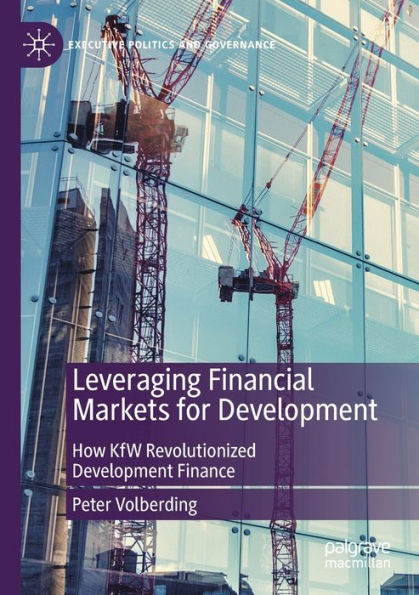 Leveraging Financial Markets for Development: How KfW Revolutionized Development Finance