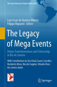 Title: The Legacy of Mega Events: Urban Transformations and Citizenship in Rio de Janeiro, Author: Luiz Cesar de Queiroz Ribeiro