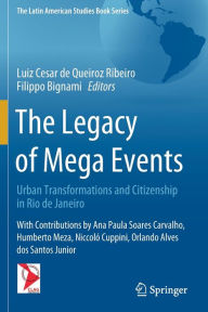 Title: The Legacy of Mega Events: Urban Transformations and Citizenship in Rio de Janeiro, Author: Luiz Cesar de Queiroz Ribeiro