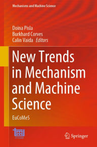 Title: New Trends in Mechanism and Machine Science: EuCoMeS, Author: Doina Pisla