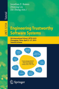 Title: Engineering Trustworthy Software Systems: 5th International School, SETSS 2019, Chongqing, China, April 21-27, 2019, Tutorial Lectures, Author: Jonathan P. Bowen
