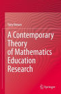 A Contemporary Theory of Mathematics Education Research