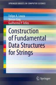 Title: Construction of Fundamental Data Structures for Strings, Author: Felipe A. Louza