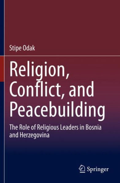 Religion, Conflict, and Peacebuilding: The Role of Religious Leaders Bosnia Herzegovina