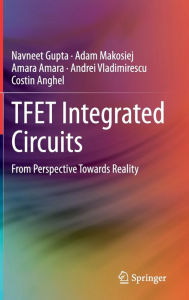 Title: TFET Integrated Circuits: From Perspective Towards Reality, Author: Navneet Gupta