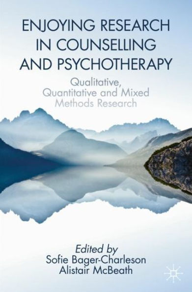 Enjoying Research Counselling and Psychotherapy: Qualitative, Quantitative Mixed Methods