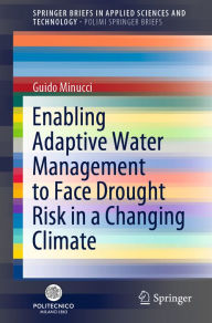 Title: Enabling Adaptive Water Management to Face Drought Risk in a Changing Climate, Author: Guido Minucci