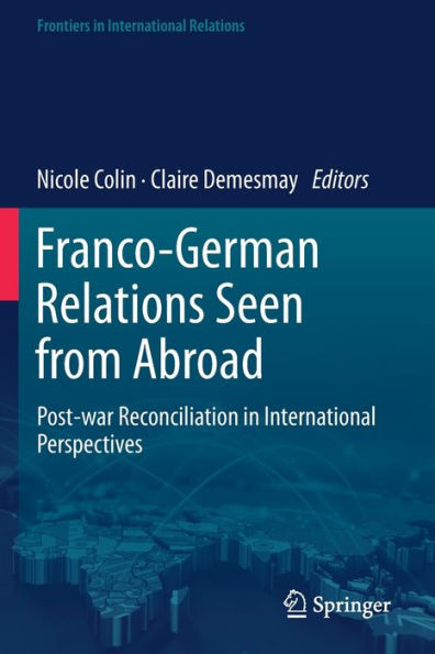 Franco-German Relations Seen from Abroad: Post-war Reconciliation International Perspectives