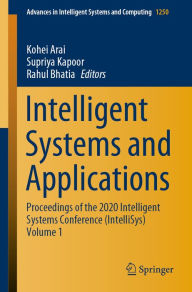 Title: Intelligent Systems and Applications: Proceedings of the 2020 Intelligent Systems Conference (IntelliSys) Volume 1, Author: Kohei Arai