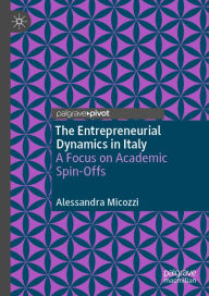 Title: The Entrepreneurial Dynamics in Italy: A Focus on Academic Spin-Offs, Author: Alessandra Micozzi