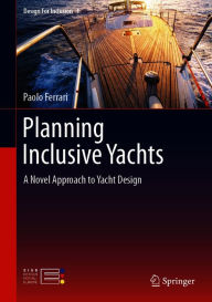 Title: Planning Inclusive Yachts: A Novel Approach to Yacht Design, Author: Paolo Ferrari