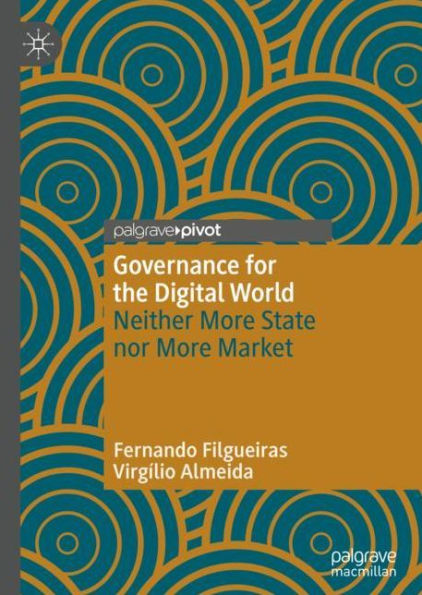 Governance for the Digital World: Neither More State nor Market