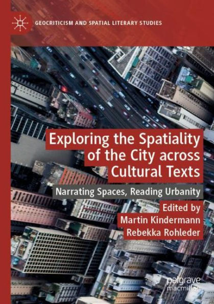 Exploring the Spatiality of City across Cultural Texts: Narrating Spaces, Reading Urbanity