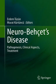 Title: Neuro-Behçet's Disease: Pathogenesis, Clinical Aspects, Treatment, Author: Erdem Tüzün