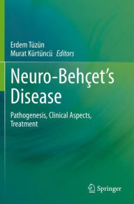 Title: Neuro-Behï¿½et's Disease: Pathogenesis, Clinical Aspects, Treatment, Author: Erdem Tïzïn