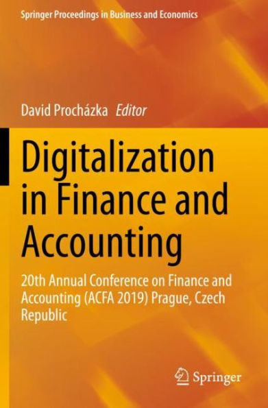 Digitalization Finance and Accounting: 20th Annual Conference on Accounting (ACFA 2019) Prague, Czech Republic