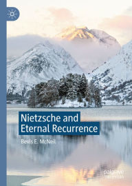 Title: Nietzsche and Eternal Recurrence, Author: Bevis E. McNeil