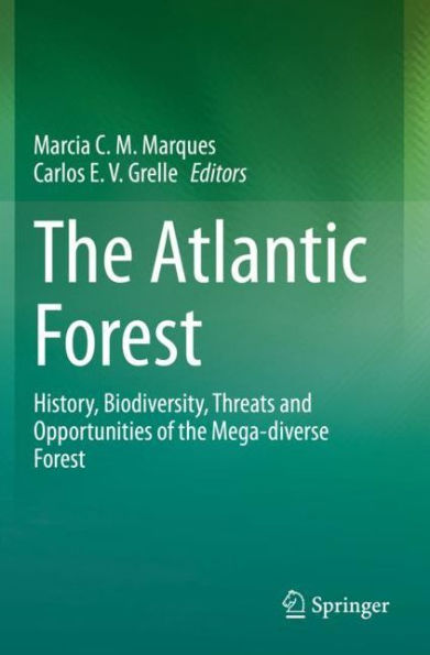 the Atlantic Forest: History, Biodiversity, Threats and Opportunities of Mega-diverse Forest