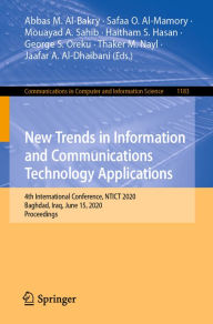 Title: New Trends in Information and Communications Technology Applications: 4th International Conference, NTICT 2020, Baghdad, Iraq, June 15, 2020, Proceedings, Author: Abbas M. Al-Bakry