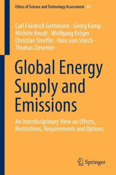 Global Energy Supply and Emissions: An Interdisciplinary View on Effects, Restrictions, Requirements and Options
