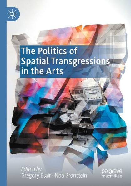 the Politics of Spatial Transgressions Arts