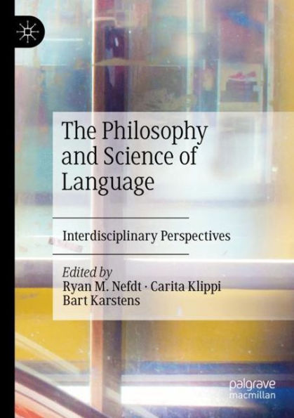 The Philosophy and Science of Language: Interdisciplinary Perspectives