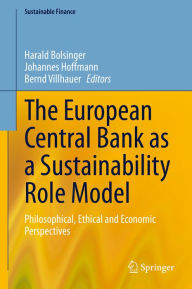 Title: The European Central Bank as a Sustainability Role Model: Philosophical, Ethical and Economic Perspectives, Author: Harald Bolsinger