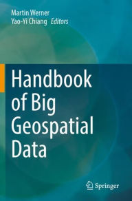 Title: Handbook of Big Geospatial Data, Author: Martin Werner