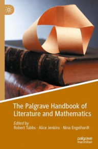Title: The Palgrave Handbook of Literature and Mathematics, Author: Robert Tubbs