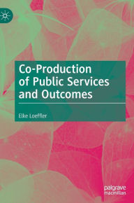Title: Co-Production of Public Services and Outcomes, Author: Elke Loeffler