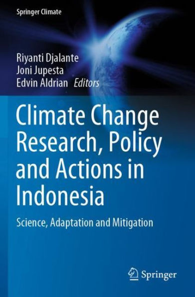 Climate Change Research, Policy and Actions Indonesia: Science, Adaptation Mitigation