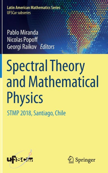 Spectral Theory and Mathematical Physics: STMP 2018, Santiago, Chile