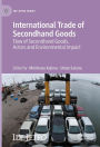 International Trade of Secondhand Goods: Flow of Secondhand Goods, Actors and Environmental Impact