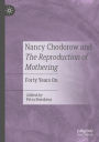 Nancy Chodorow and The Reproduction of Mothering: Forty Years On