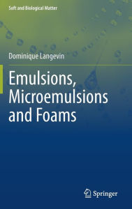 Title: Emulsions, Microemulsions and Foams, Author: Dominique Langevin