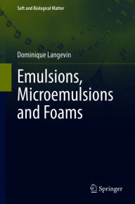 Title: Emulsions, Microemulsions and Foams, Author: Dominique Langevin