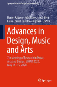 Title: Advances in Design, Music and Arts: 7th Meeting of Research in Music, Arts and Design, EIMAD 2020, May 14-15, 2020, Author: Daniel Raposo