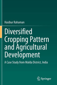 Title: Diversified Cropping Pattern and Agricultural Development: A Case Study from Malda District, India, Author: Hasibur Rahaman