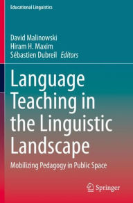 Title: Language Teaching in the Linguistic Landscape: Mobilizing Pedagogy in Public Space, Author: David Malinowski