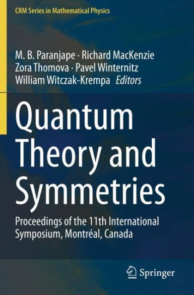 Quantum Theory and Symmetries: Proceedings of the 11th International Symposium, Montreal, Canada