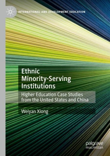 Ethnic Minority-Serving Institutions: Higher Education Case Studies from the United States and China