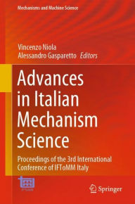 Title: Advances in Italian Mechanism Science: Proceedings of the 3rd International Conference of IFToMM Italy, Author: Vincenzo Niola
