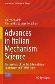 Title: Advances in Italian Mechanism Science: Proceedings of the 3rd International Conference of IFToMM Italy, Author: Vincenzo Niola