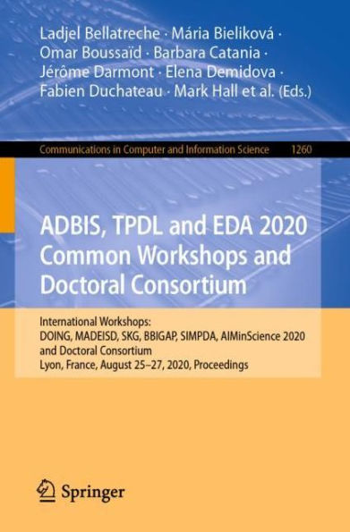 ADBIS, TPDL and EDA 2020 Common Workshops Doctoral Consortium: International Workshops: DOING, MADEISD, SKG, BBIGAP, SIMPDA, AIMinScience Consortium, Lyon, France, August 25-27, 2020, Proceedings